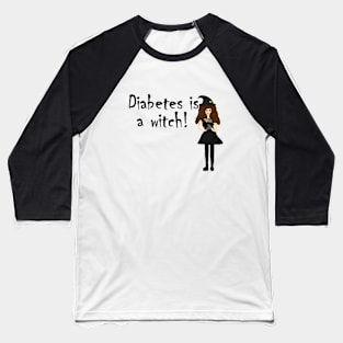 Diabetes is a Witch! Baseball T-Shirt